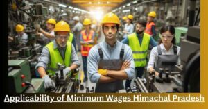 Applicability of Minimum Wages Himachal Pradesh 2025-26